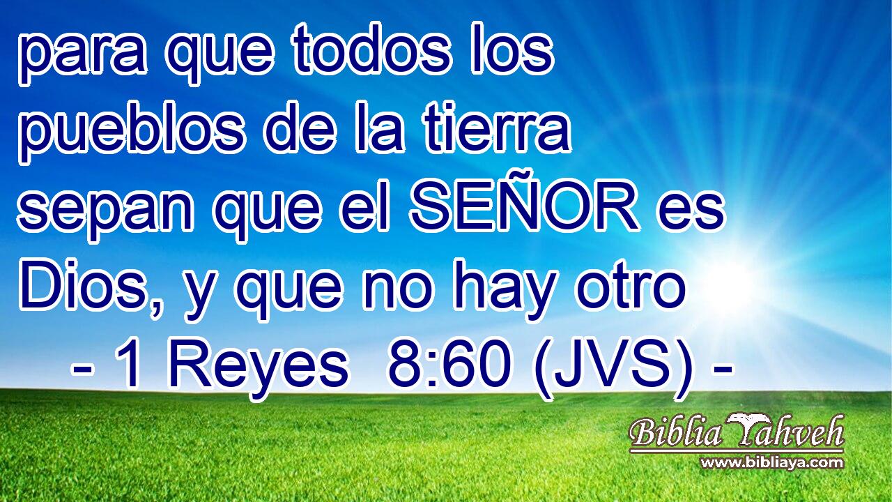 para que todos los pueblos de la tierra sepan que el SEÑOR es Dios, y que no hay otro