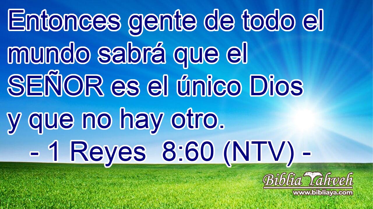 Entonces gente de todo el mundo sabrá que el SEÑOR es el único Dios y que no hay otro.