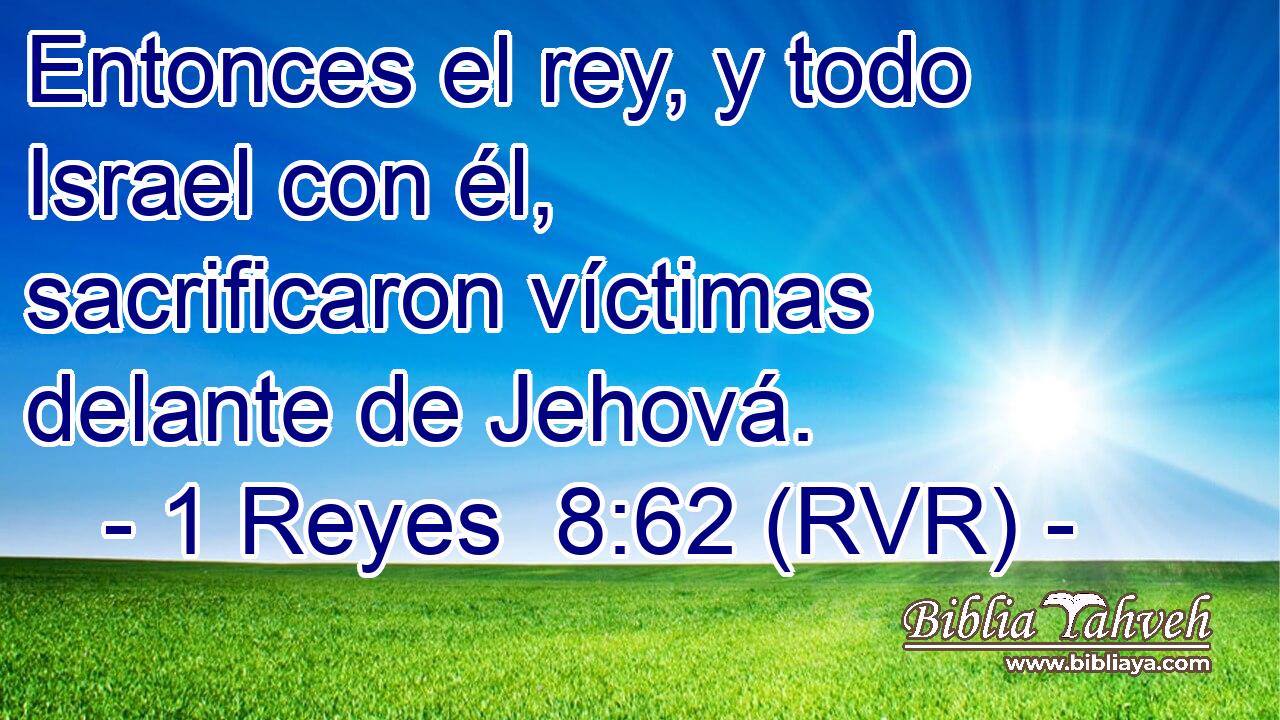 Entonces el rey, y todo Israel con él, sacrificaron víctimas delante de Jehová.