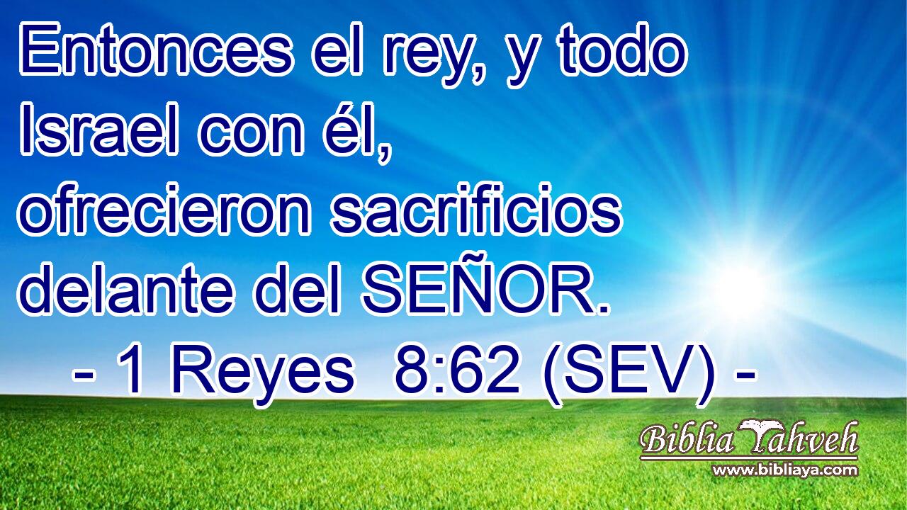 Entonces el rey, y todo Israel con él, ofrecieron sacrificios delante del SEÑOR.