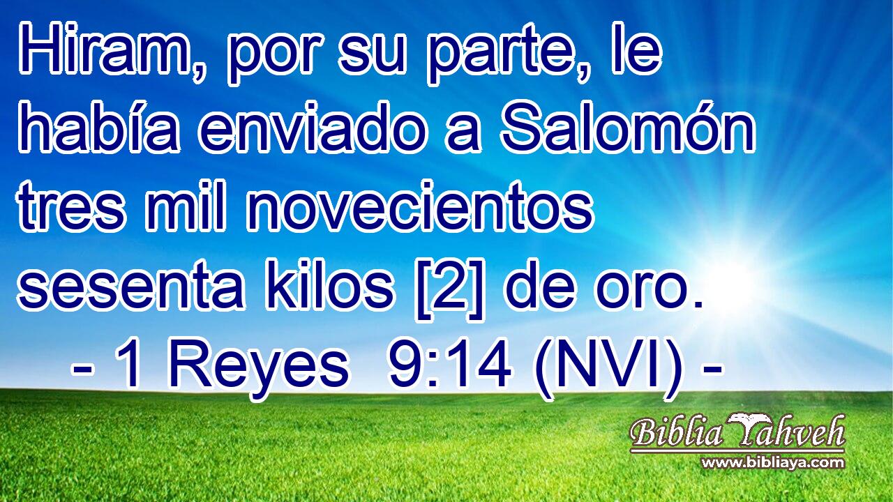  Hiram, por su parte, le había enviado a Salomón tres mil novecientos sesenta kilos [2] de oro. 