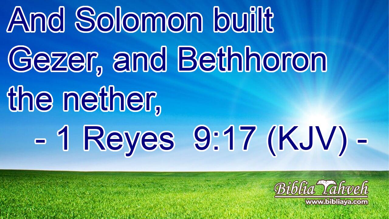 And Solomon built Gezer, and Bethhoron the nether,