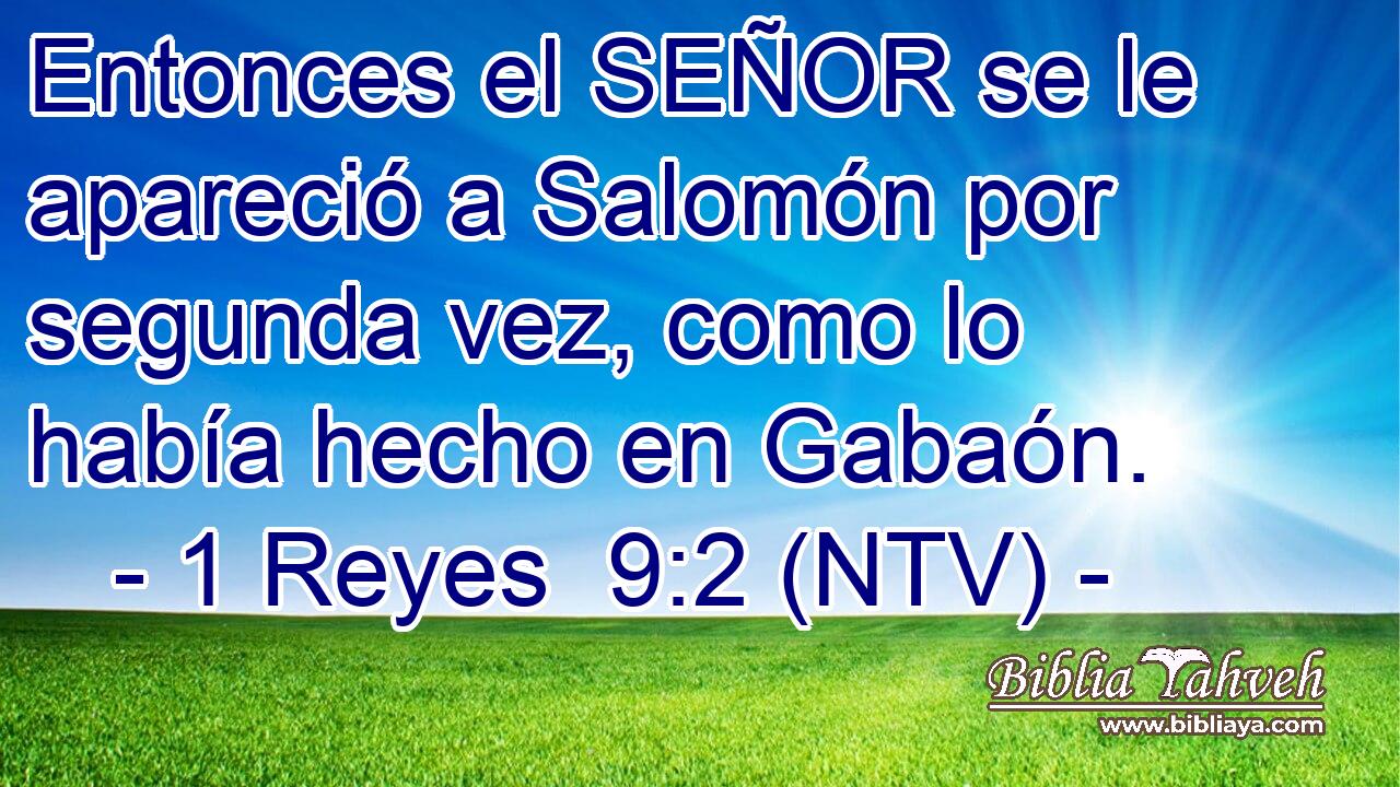 Entonces el SEÑOR se le apareció a Salomón por segunda vez, como lo había hecho en Gabaón.