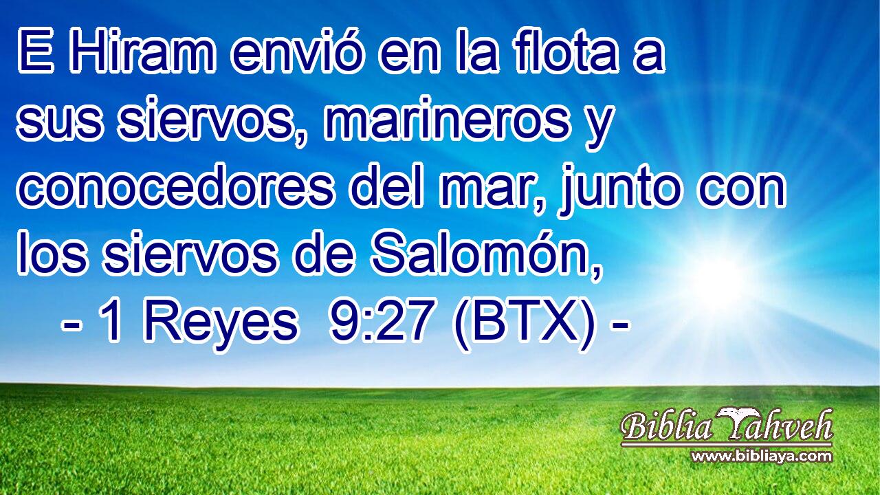 E Hiram envió en la flota a sus siervos, marineros y conocedores del mar, junto con los siervos de Salomón,