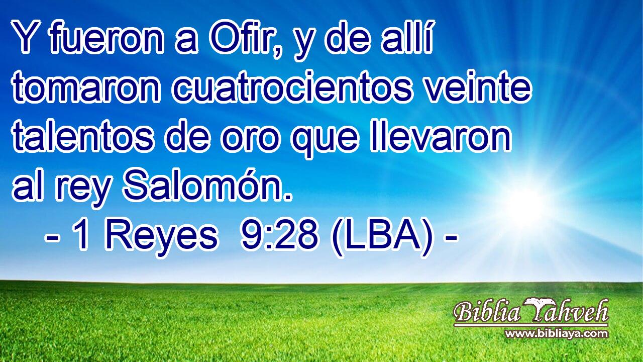 Y fueron a Ofir, y de allí tomaron cuatrocientos veinte talentos de oro que llevaron al rey Salomón.