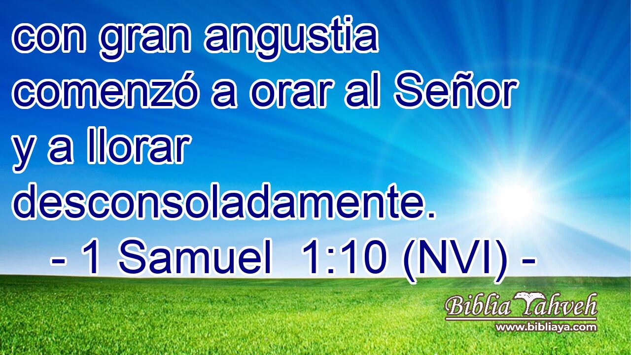  con gran angustia comenzó a orar al Señor y a llorar desconsoladamente. 