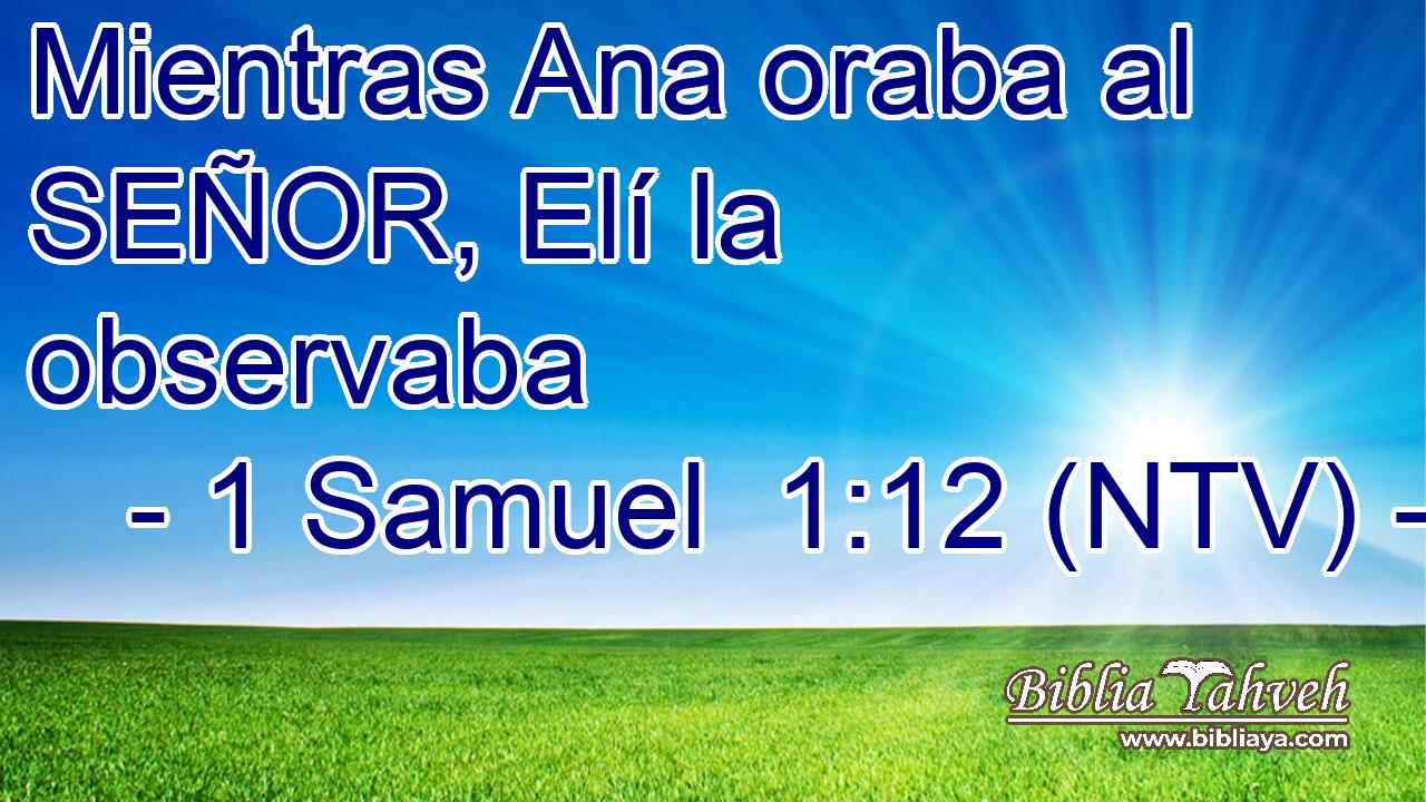 Mientras Ana oraba al SEÑOR, Elí la observaba