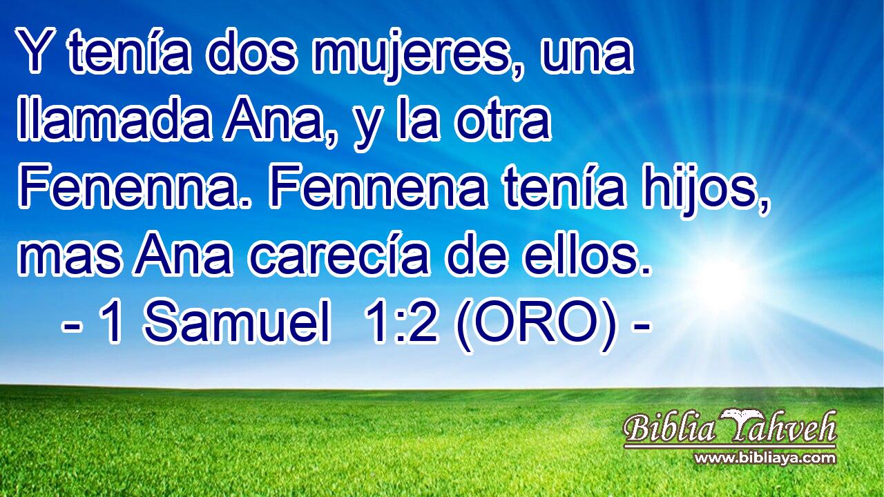  Y tenía dos mujeres, una llamada Ana, y la otra Fenenna. Fennena tenía hijos, mas Ana carecía de ellos. 