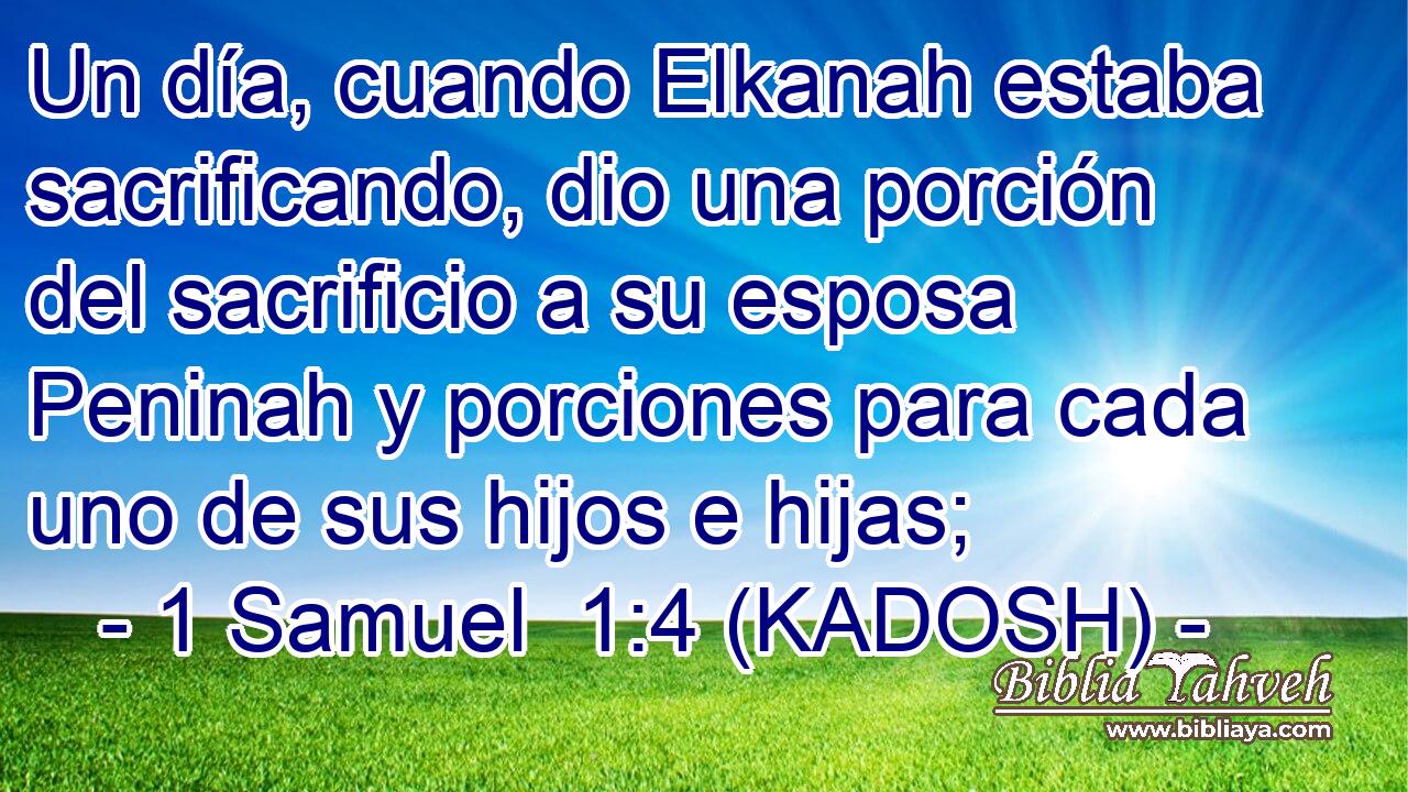  Un día, cuando Elkanah estaba sacrificando, dio una porción del sacrificio a su esposa Peninah y porciones para cada uno de sus hijos e hijas; 