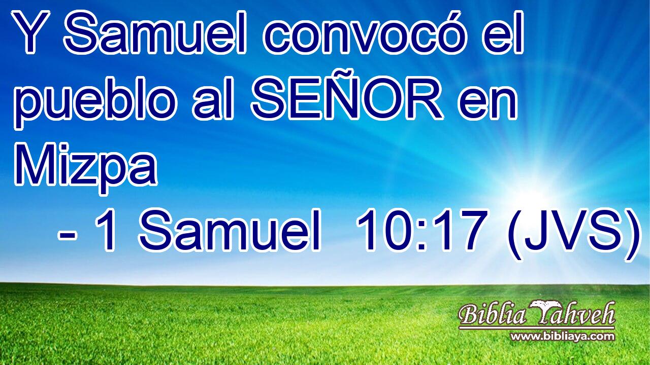 Y Samuel convocó el pueblo al SEÑOR en Mizpa