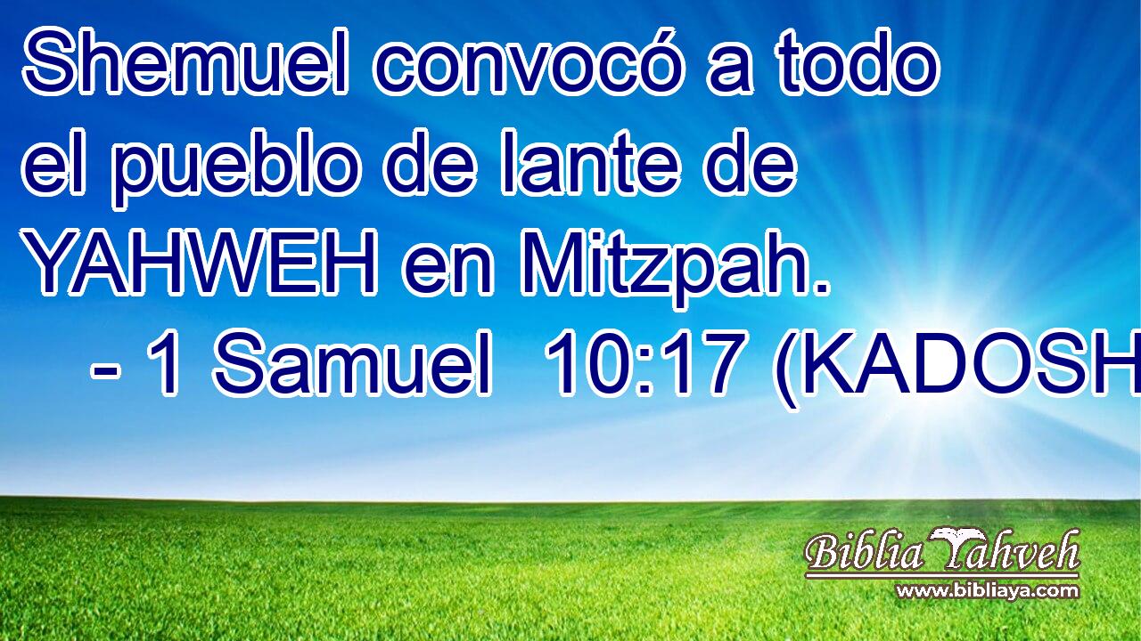  Shemuel convocó a todo el pueblo de lante de YAHWEH en Mitzpah. 