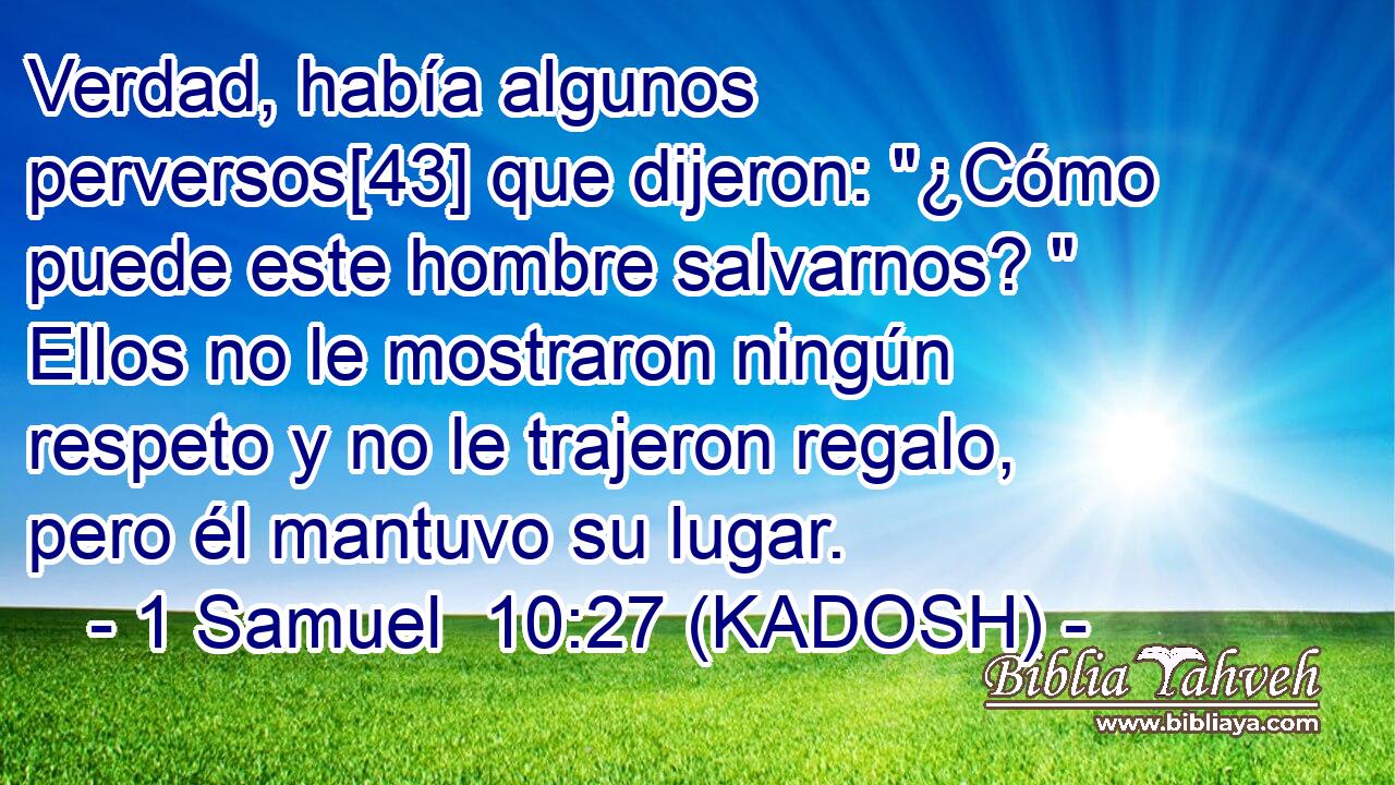  Verdad, había algunos perversos[43] que dijeron: 