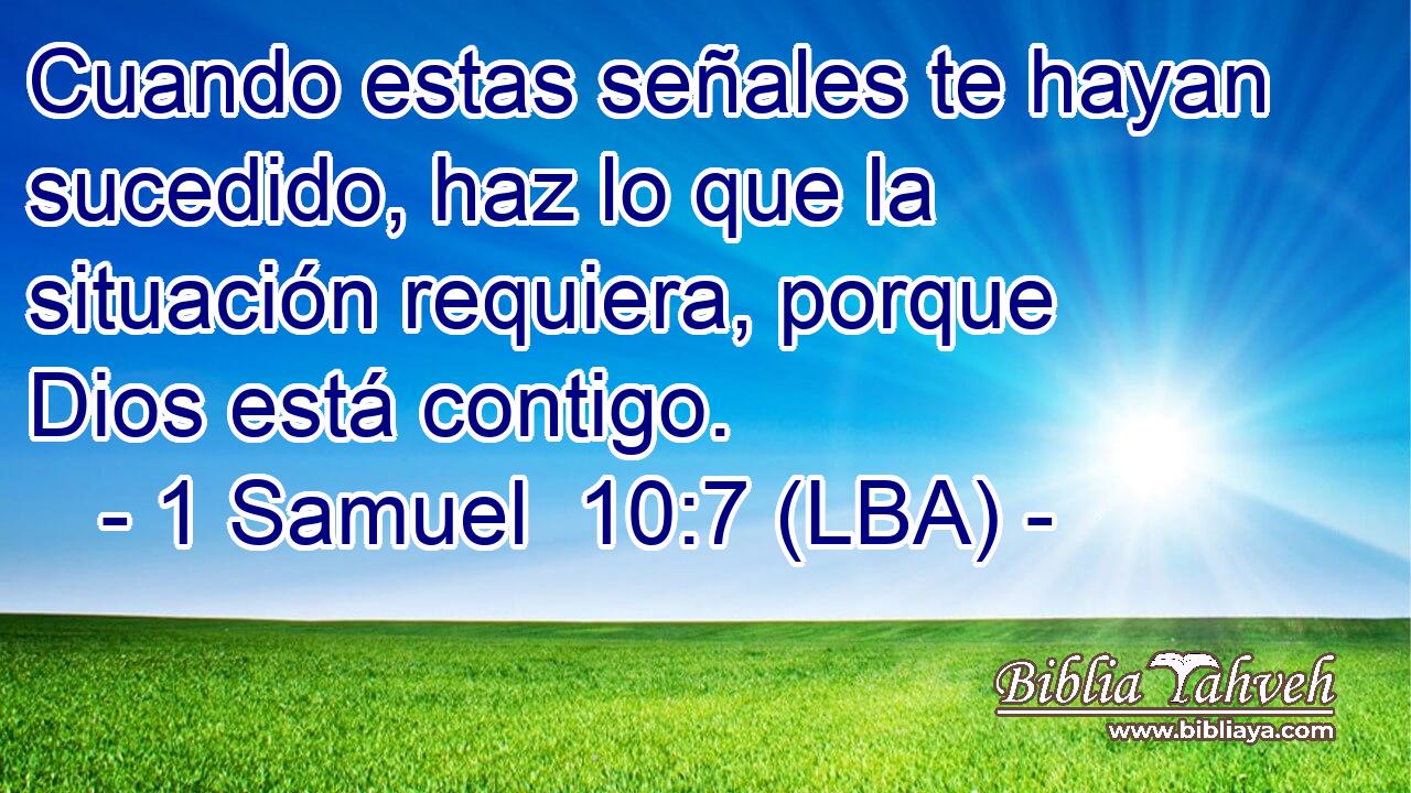 Cuando estas señales te hayan sucedido, haz lo que la situación requiera, porque Dios está contigo.