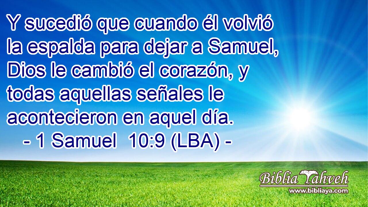 Y sucedió que cuando él volvió la espalda para dejar a Samuel, Dios le cambió el corazón, y todas aquellas señales le acontecieron en aquel día.