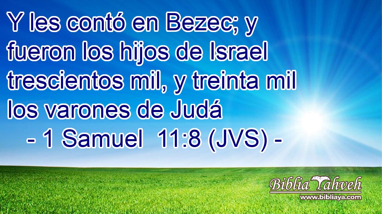 Y les contó en Bezec; y fueron los hijos de Israel trescientos mil, y treinta mil los varones de Judá