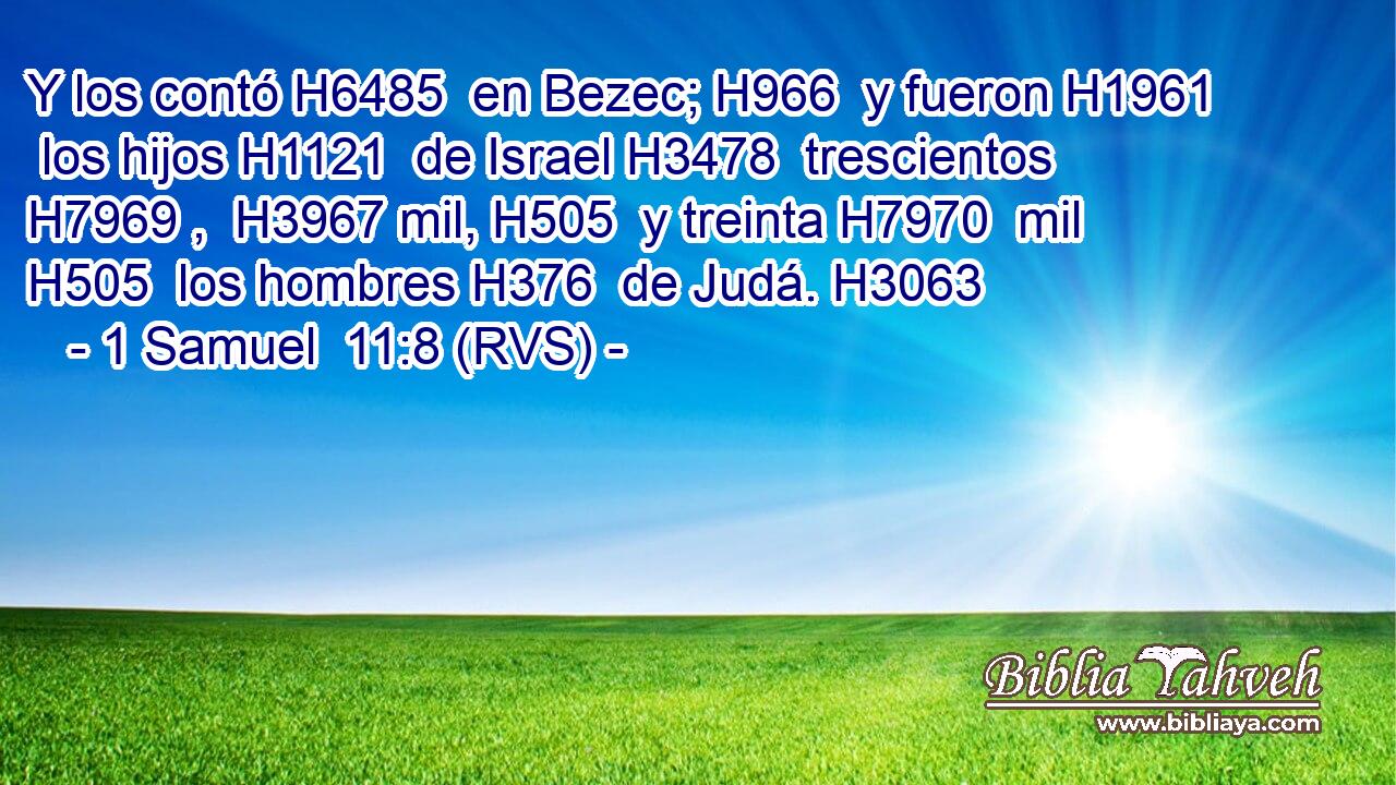 Y los contó H6485  en Bezec; H966  y fueron H1961  los hijos H1121  de Israel H3478  trescientos H7969 ,  H3967 mil, H505  y treinta H7970  mil H505  los hombres H376  de Judá. H3063  