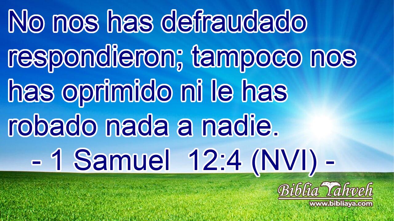  No nos has defraudado respondieron; tampoco nos has oprimido ni le has robado nada a nadie. 