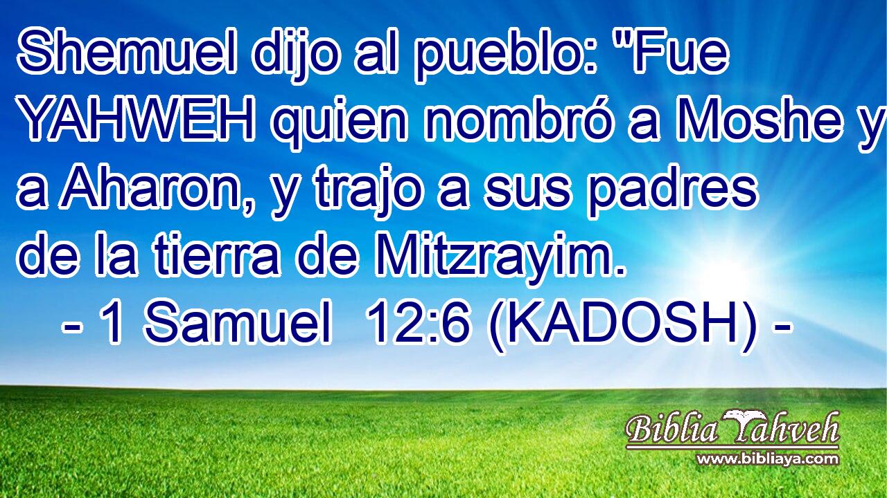  Shemuel dijo al pueblo: 