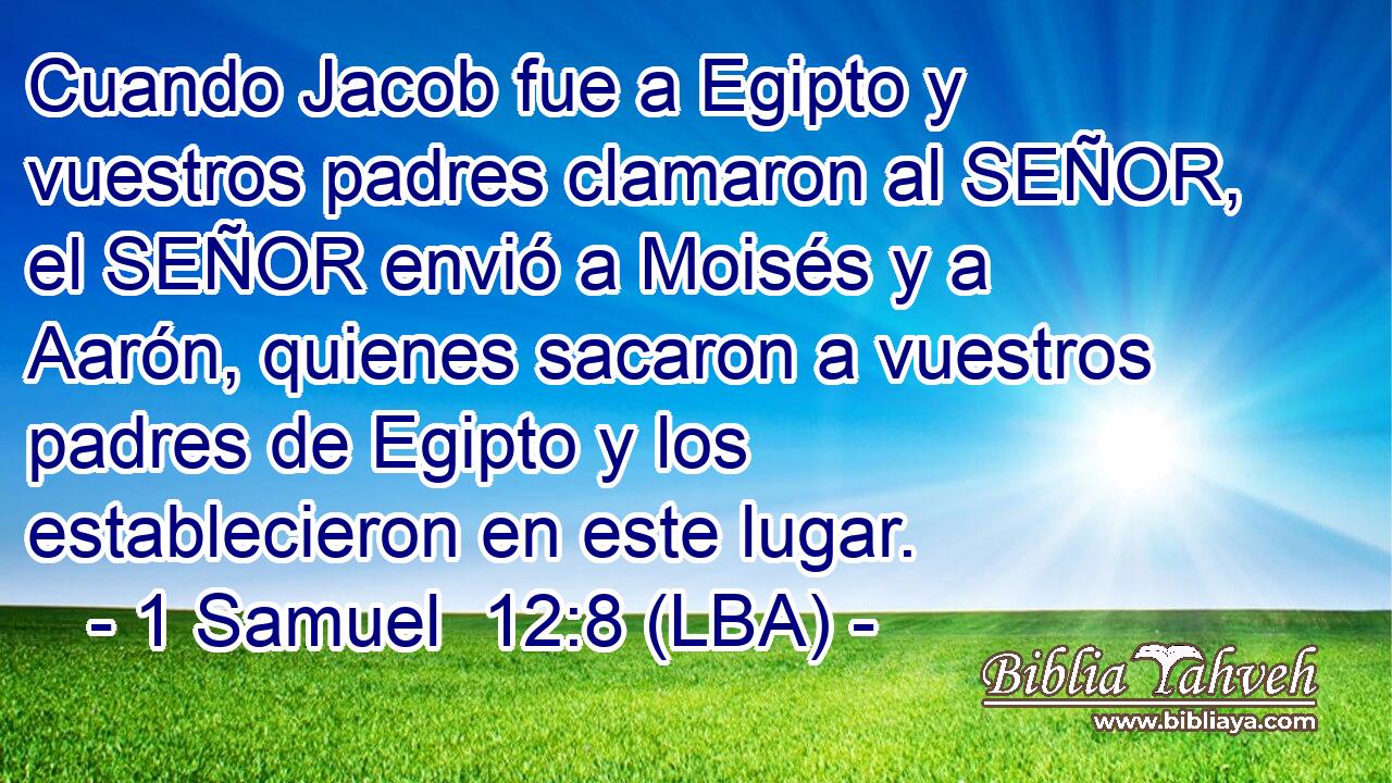 Cuando Jacob fue a Egipto y vuestros padres clamaron al SEÑOR, el SEÑOR envió a Moisés y a Aarón, quienes sacaron a vuestros padres de Egipto y los establecieron en este lugar.