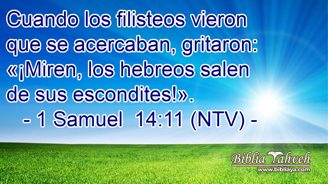 Cuando los filisteos vieron que se acercaban, gritaron: «¡Miren, los hebreos salen de sus escondites!».