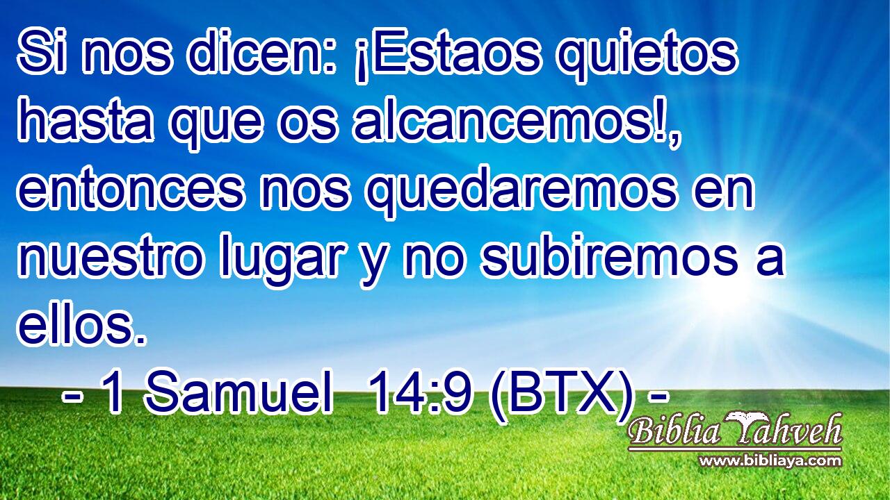 Si nos dicen: ¡Estaos quietos hasta que os alcancemos!, entonces nos quedaremos en nuestro lugar y no subiremos a ellos.