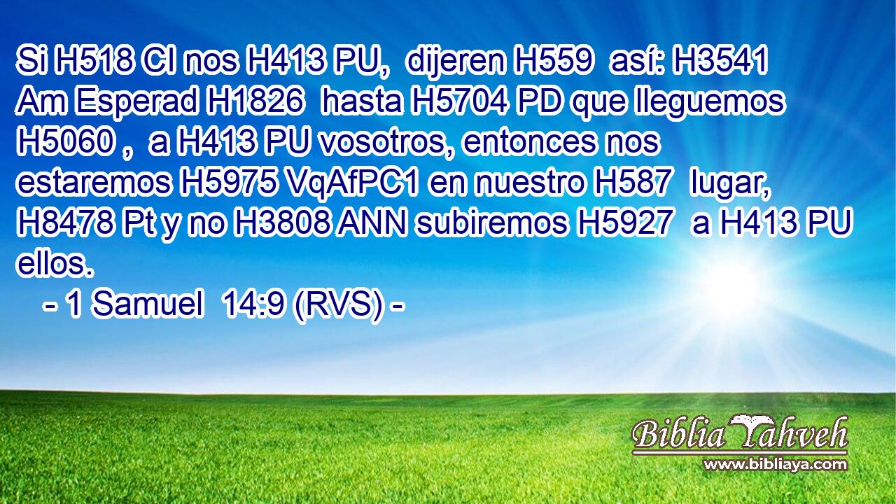 Si H518 CI nos H413 PU,  dijeren H559  así: H3541 Am Esperad H1826  hasta H5704 PD que lleguemos H5060 ,  a H413 PU vosotros, entonces nos estaremos H5975 VqAfPC1 en nuestro H587  lugar, H8478 Pt y no H3808 ANN subiremos H5927  a H413 PU ellos. 
