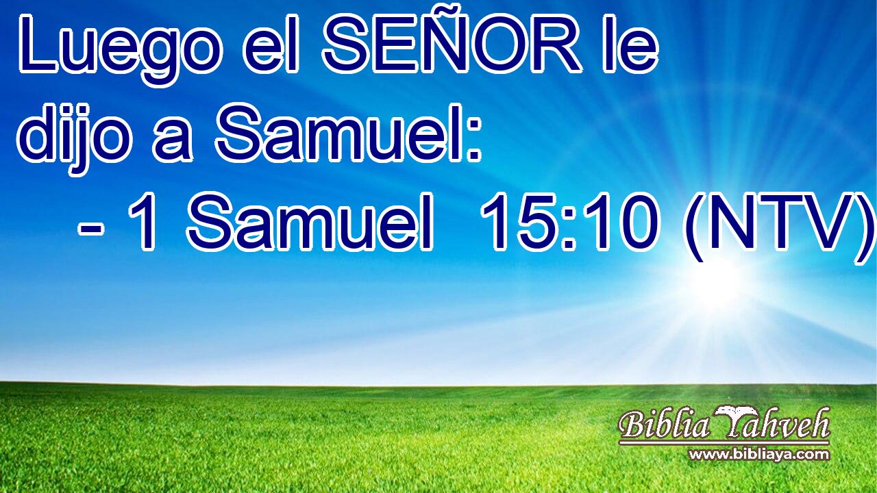 Luego el SEÑOR le dijo a Samuel: