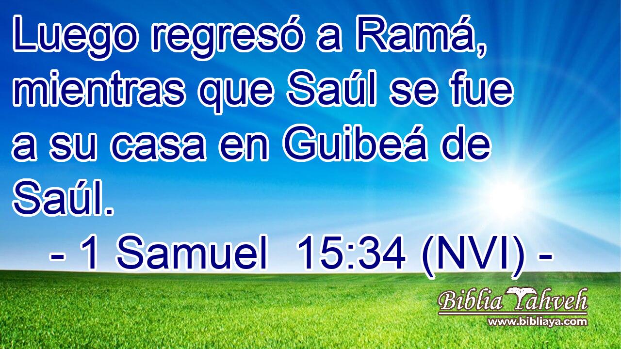  Luego regresó a Ramá, mientras que Saúl se fue a su casa en Guibeá de Saúl. 
