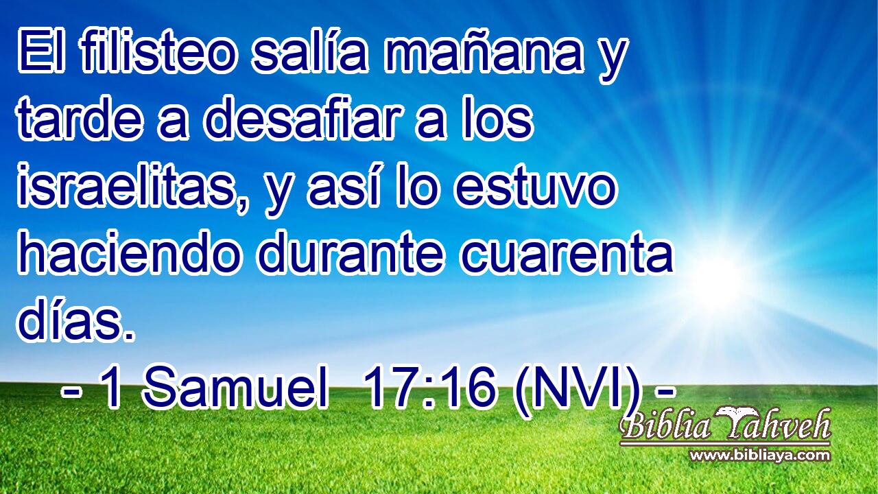  El filisteo salía mañana y tarde a desafiar a los israelitas, y así lo estuvo haciendo durante cuarenta días. 
