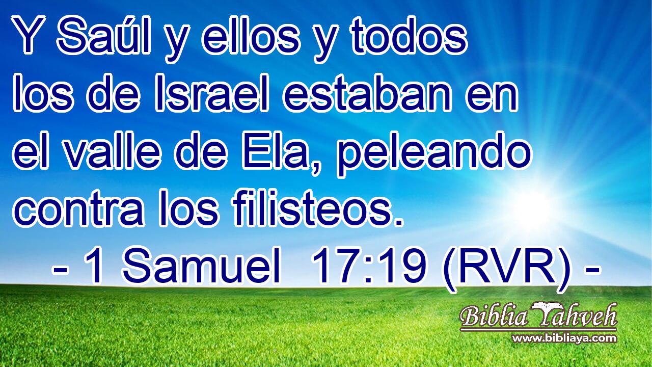 Y Saúl y ellos y todos los de Israel estaban en el valle de Ela, peleando contra los filisteos.