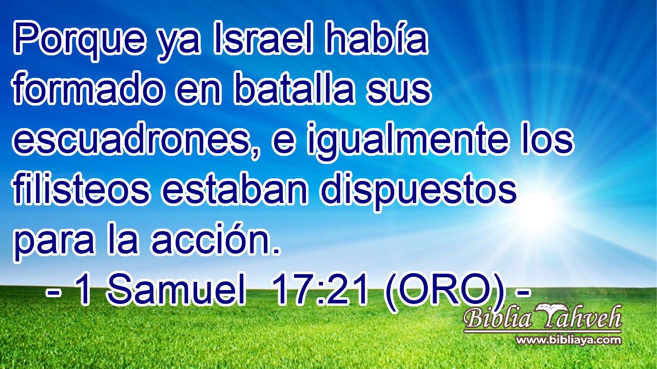  Porque ya Israel había formado en batalla sus escuadrones, e igualmente los filisteos estaban dispuestos para la acción. 