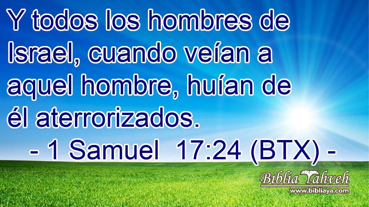 Y todos los hombres de Israel, cuando veían a aquel hombre, huían de él aterrorizados.