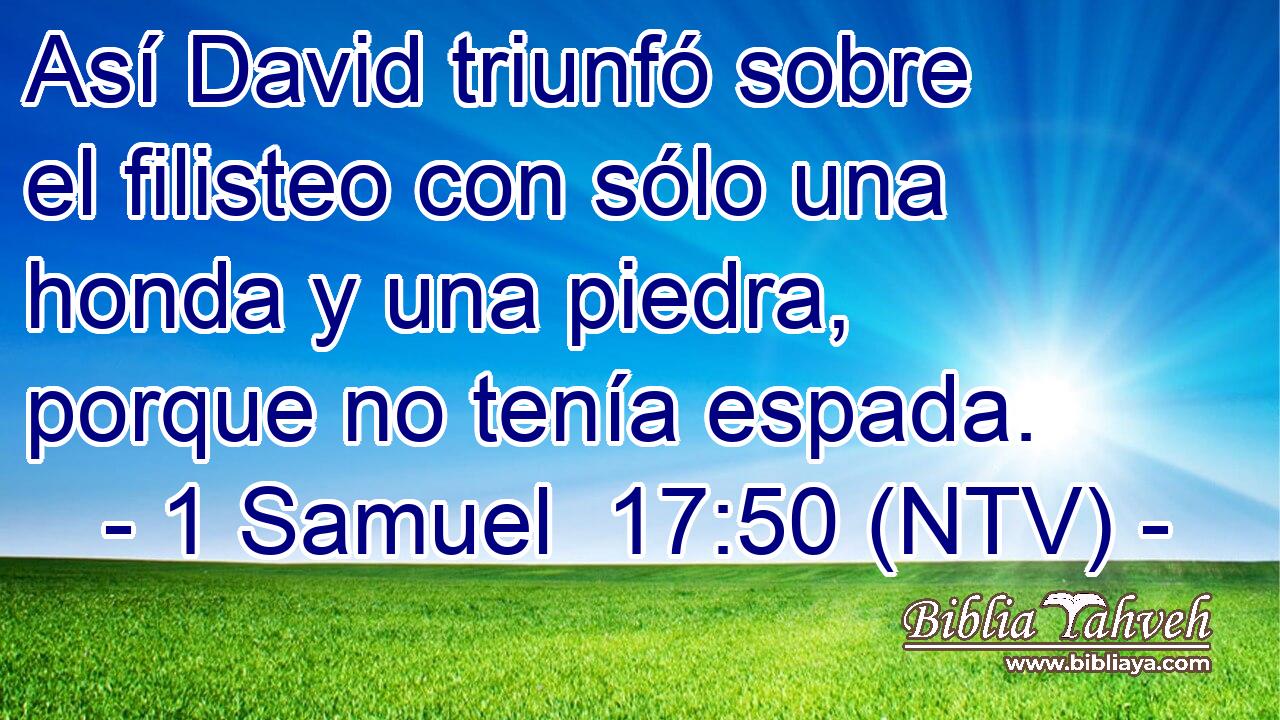 Así David triunfó sobre el filisteo con sólo una honda y una piedra, porque no tenía espada.
