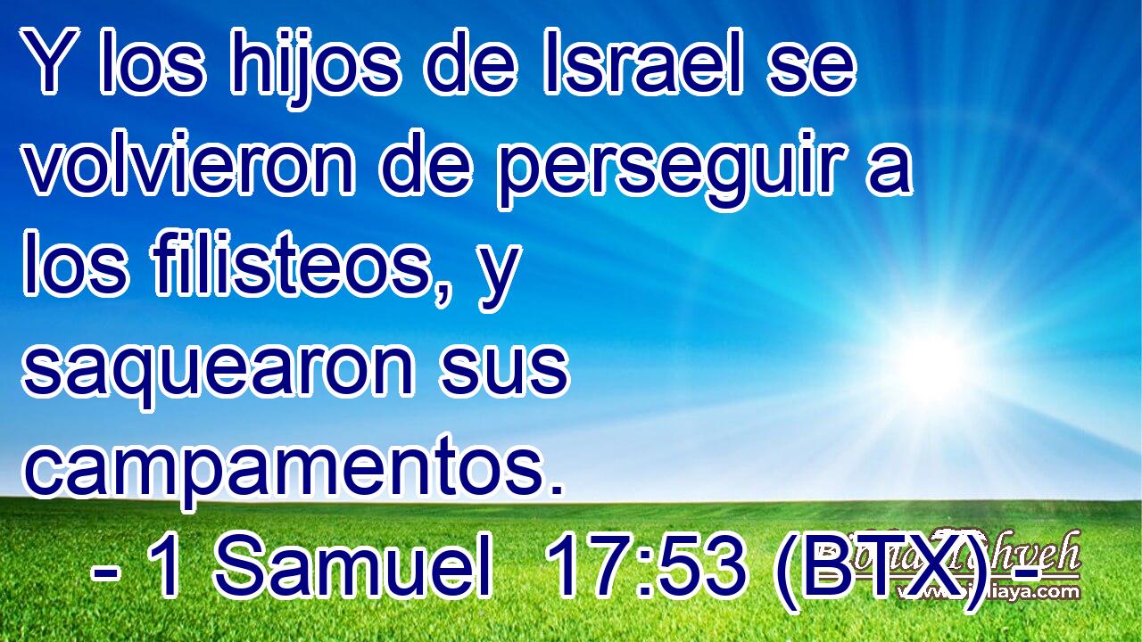 Y los hijos de Israel se volvieron de perseguir a los filisteos, y saquearon sus campamentos.