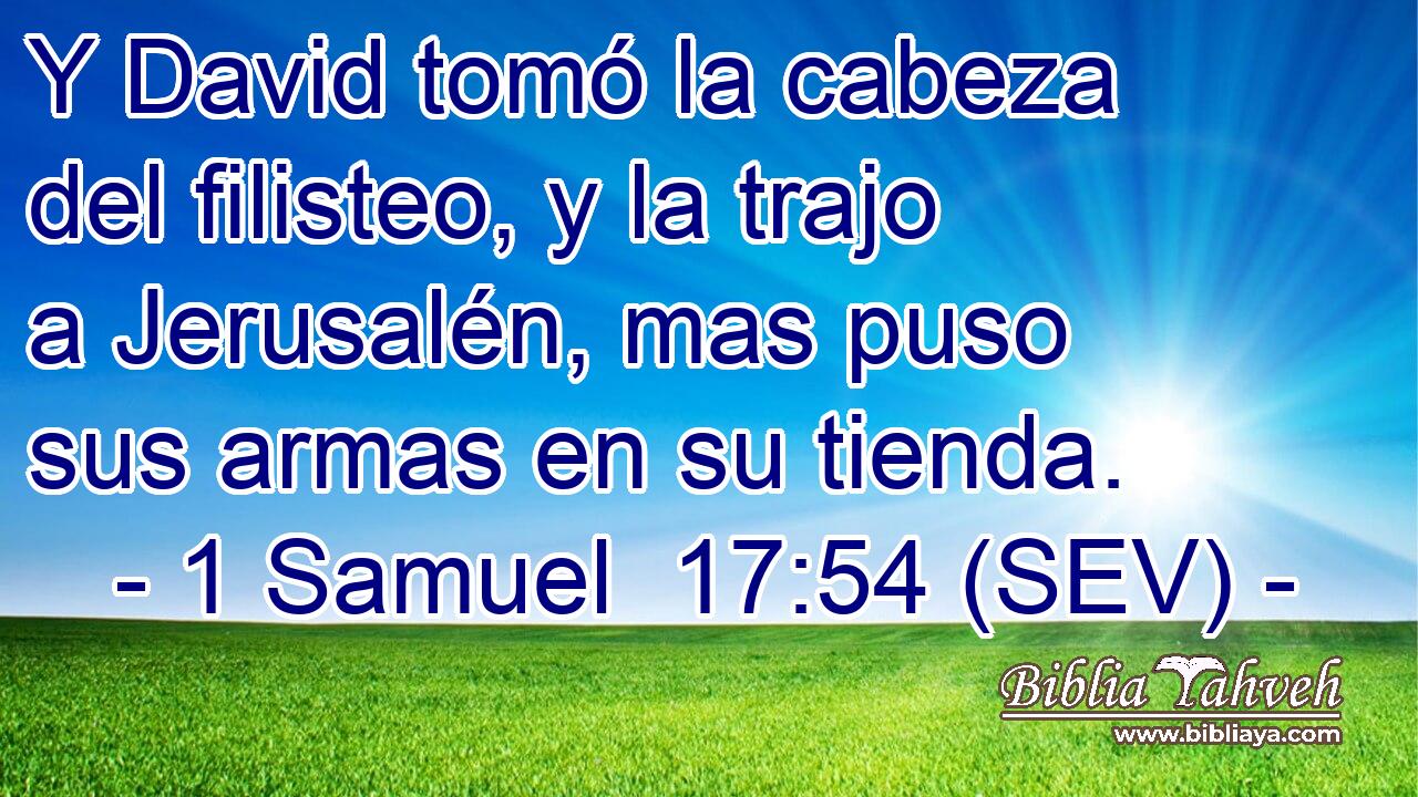 Y David tomó la cabeza del filisteo, y la trajo a Jerusalén, mas puso sus armas en su tienda.
