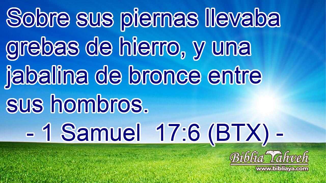 Sobre sus piernas llevaba grebas de hierro, y una jabalina de bronce entre sus hombros.