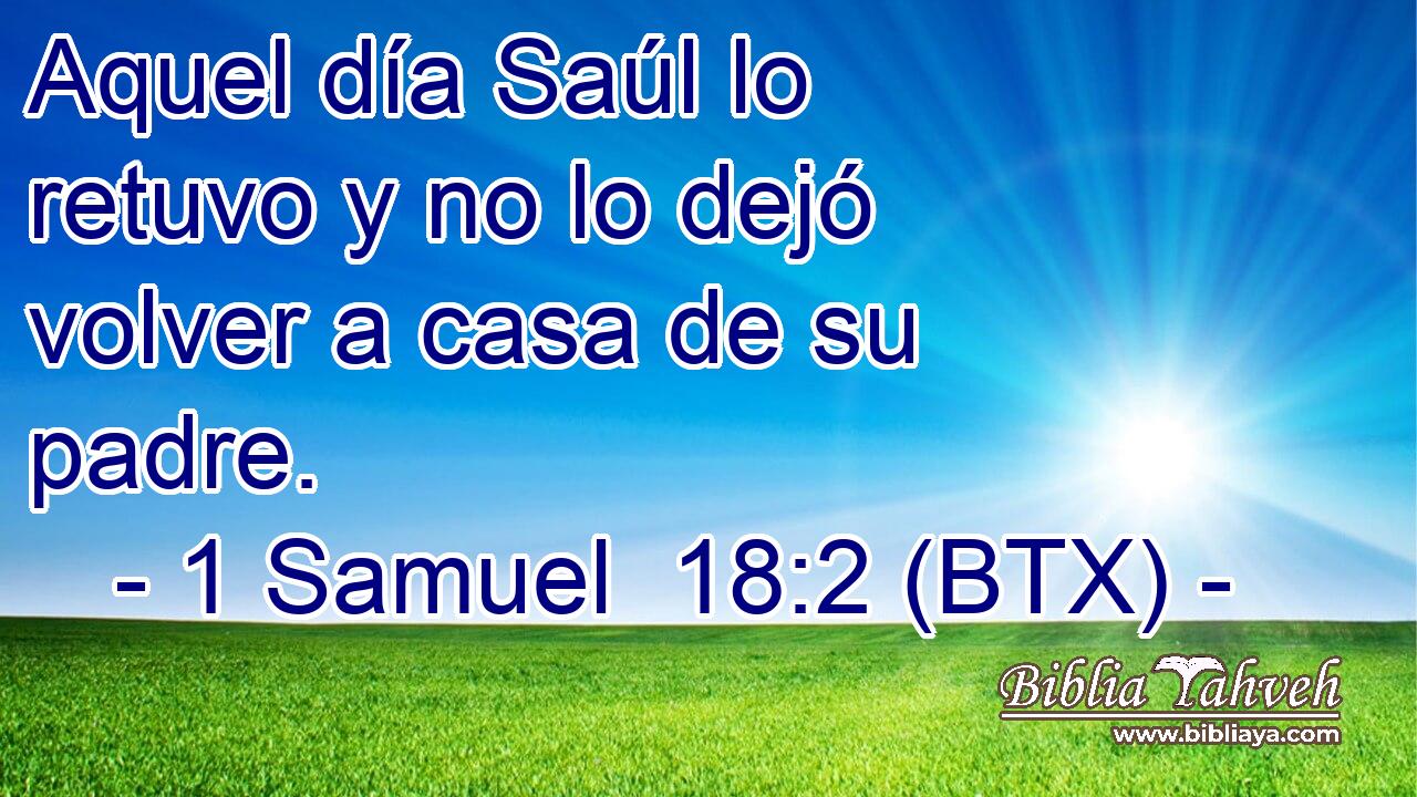 Aquel día Saúl lo retuvo y no lo dejó volver a casa de su padre.