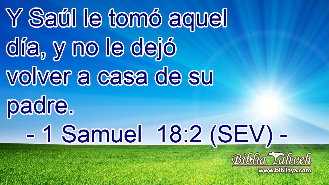 Y Saúl le tomó aquel día, y no le dejó volver a casa de su padre.