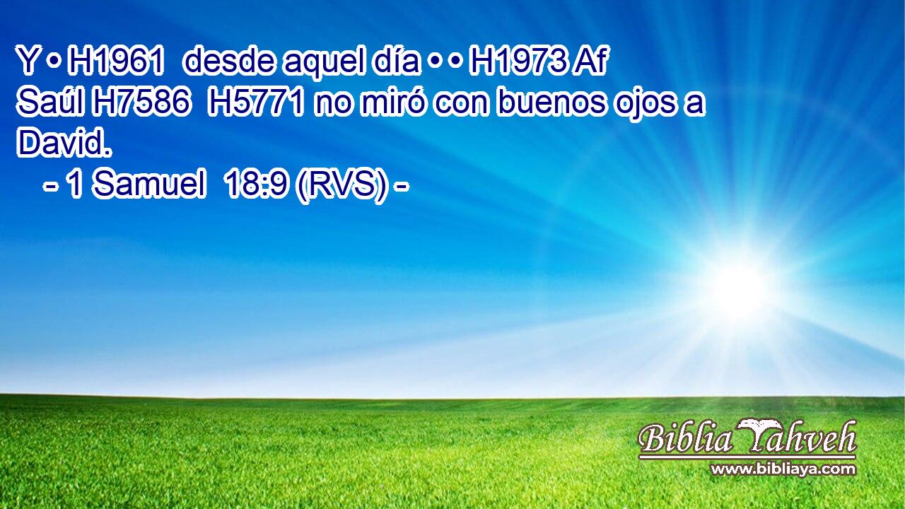 Y • H1961  desde aquel día • • H1973 Af Saúl H7586  H5771 no miró con buenos ojos a David. 