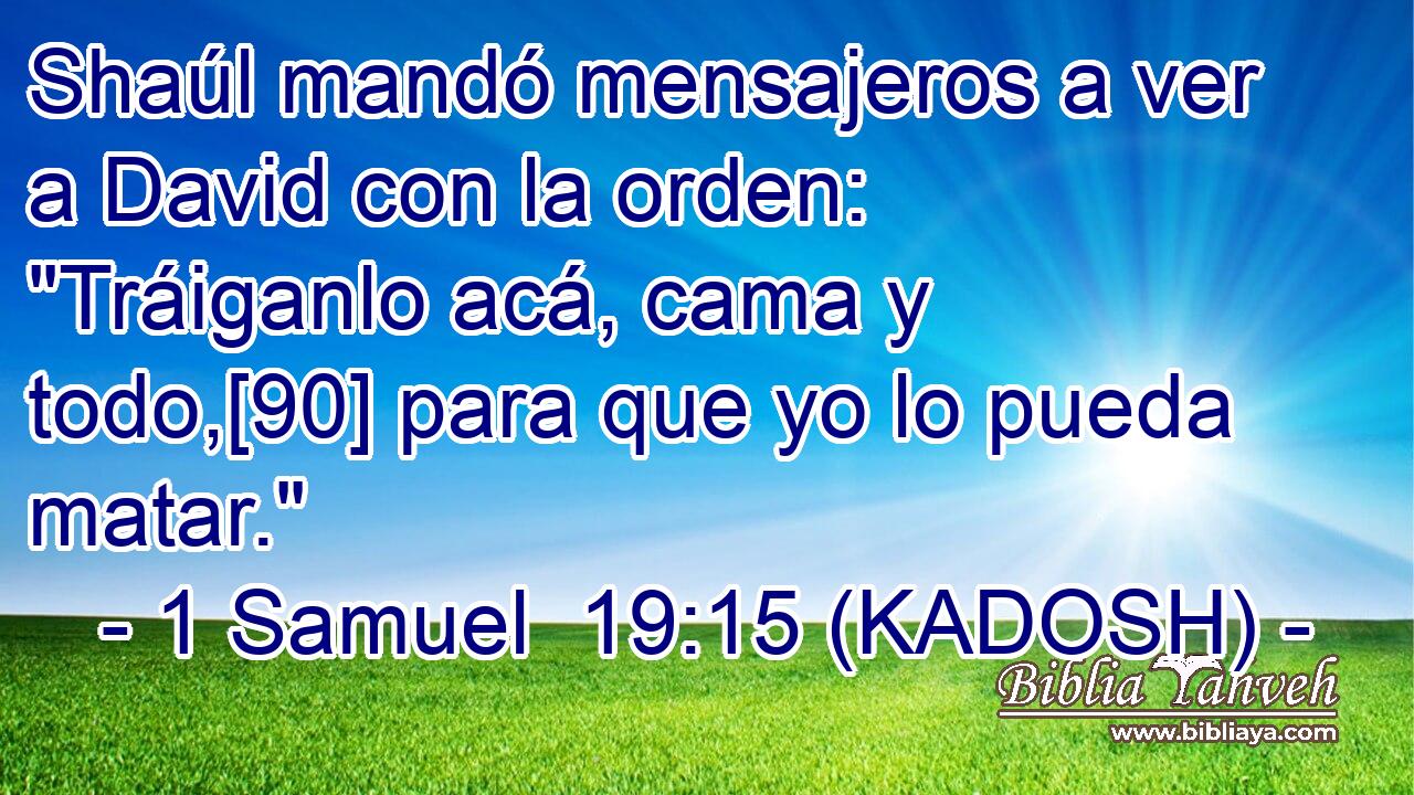  Shaúl mandó mensajeros a ver a David con la orden: 