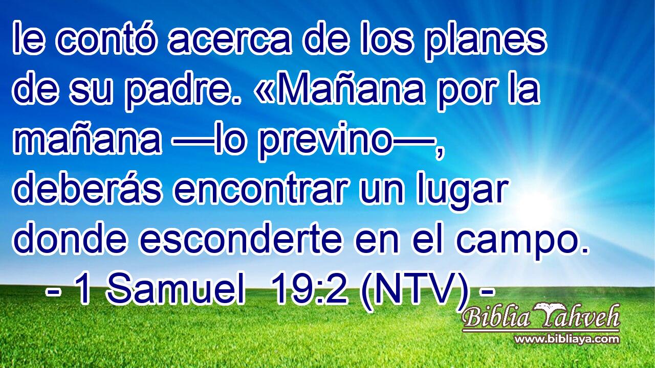 le contó acerca de los planes de su padre. «Mañana por la mañana —lo previno—, deberás encontrar un lugar donde esconderte en el campo.