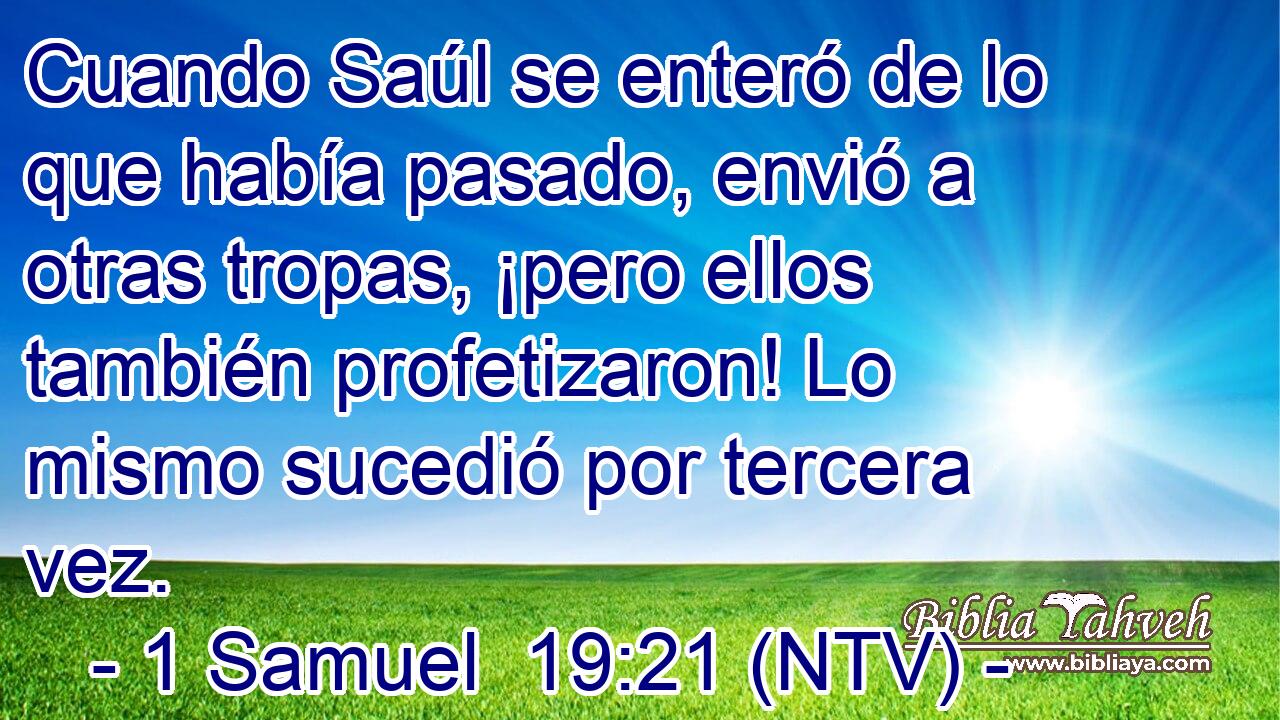 Cuando Saúl se enteró de lo que había pasado, envió a otras tropas, ¡pero ellos también profetizaron! Lo mismo sucedió por tercera vez.