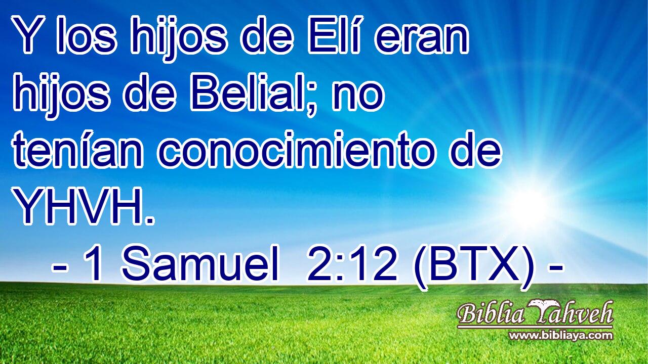 Y los hijos de Elí eran hijos de Belial; no tenían conocimiento de YHVH.