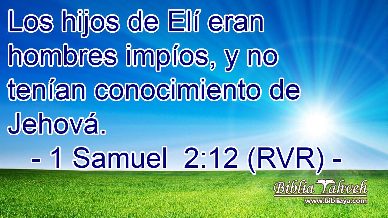 Los hijos de Elí eran hombres impíos, y no tenían conocimiento de Jehová.