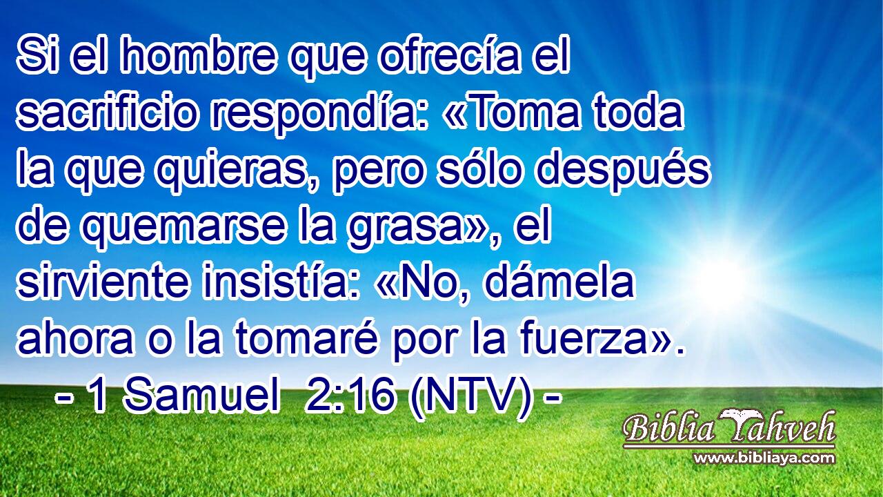 Si el hombre que ofrecía el sacrificio respondía: «Toma toda la que quieras, pero sólo después de quemarse la grasa», el sirviente insistía: «No, dámela ahora o la tomaré por la fuerza».