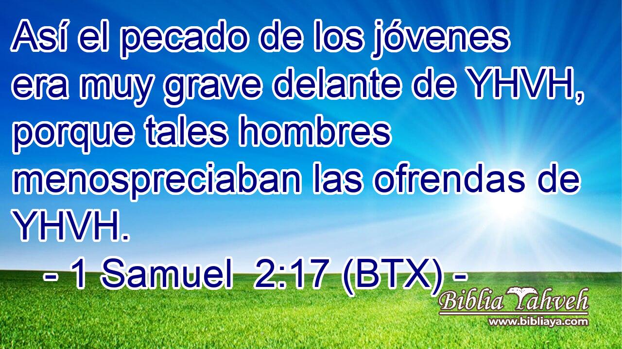 Así el pecado de los jóvenes era muy grave delante de YHVH, porque tales hombres menospreciaban las ofrendas de YHVH.
