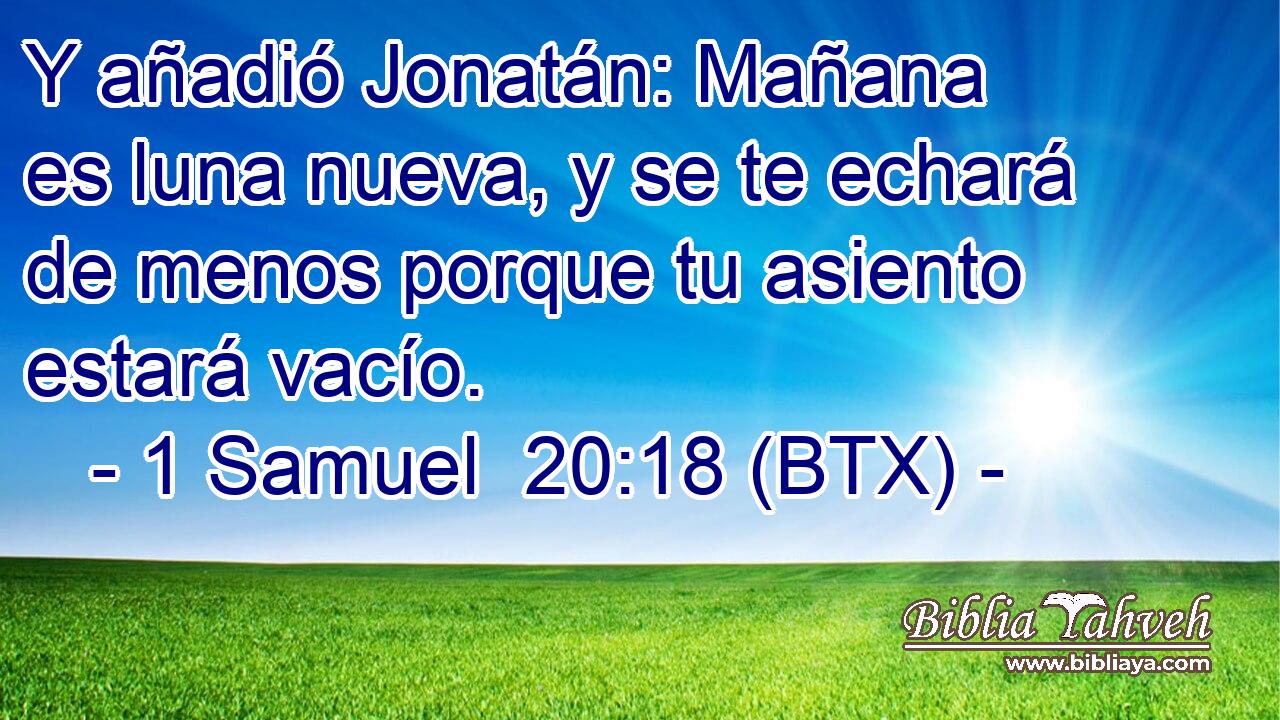 Y añadió Jonatán: Mañana es luna nueva, y se te echará de menos porque tu asiento estará vacío.