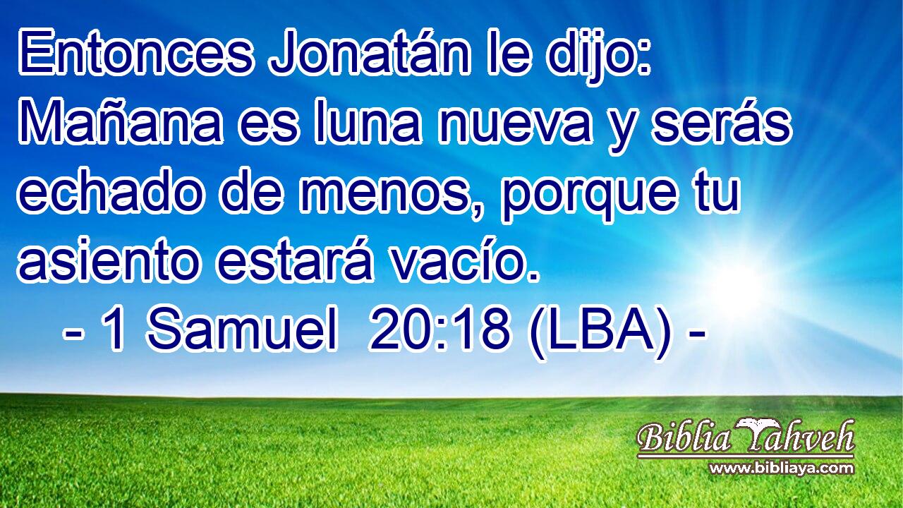 Entonces Jonatán le dijo: Mañana es luna nueva y serás echado de menos, porque tu asiento estará vacío.