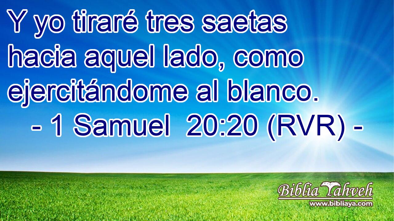 Y yo tiraré tres saetas hacia aquel lado, como ejercitándome al blanco.