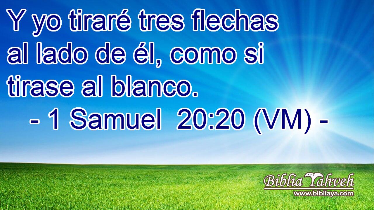  Y yo tiraré tres flechas al lado de él, como si tirase al blanco. 